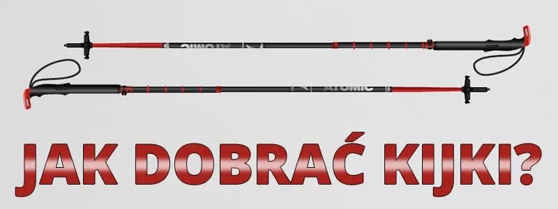 Jak dobrać kije narciarskie do wzrostu i uniknąć błędów podczas jazdy